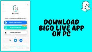 How to Download And Install Bigo Live On PC