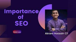 Importance of SEO,Digital Marketing, SEO- Akram Hossain CF