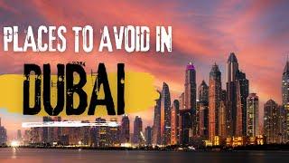 places to AVOID in DUBAI