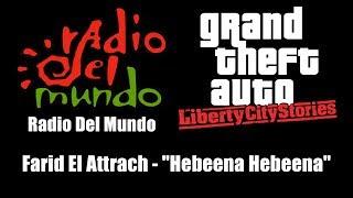 GTA: Liberty City Stories - Radio Del Mundo | Farid El Attrach - "Hebeena Hebeena"