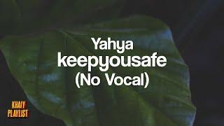 Yahya - keepyousafe (No Vocal) [KhaiyPlaylist]