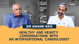 Episode 11: Dr Anand Rao, Interventional Cardiologist