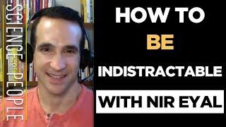 How To Be indistractable with Nir Eyal