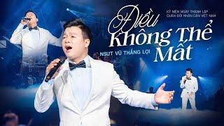 Điều Không Thể Mất - NSƯT Vũ Thắng Lợi | Live Concert Quê Hương