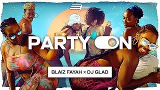 Blaiz Fayah X Dj Glad - Party On (Official Audio)