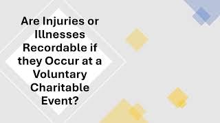 Are Injuries or Illnesses Recordable at Charity?