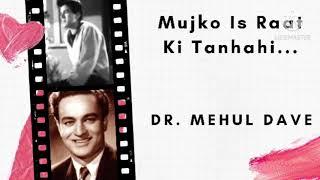 Mujko Is Raat Ki Tanhahi Mai......Dr Mehul Dave