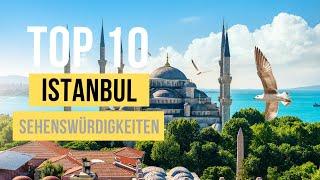 Top 10 Istanbul Sehenswürdigkeiten für den perfekten Urlaub