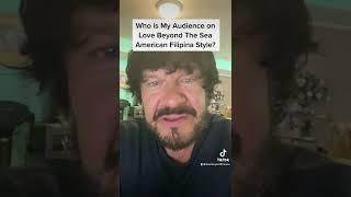 Who is My Audience on Love Beyond The Sea American Filipina Style?