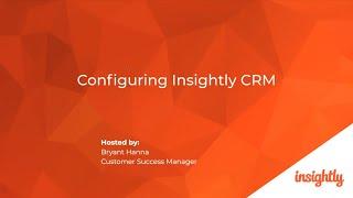 Insightly CRM Webinar–Best Practices for Configuring Insightly CRM