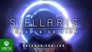 Stellaris: Console Edition - Launch Trailer