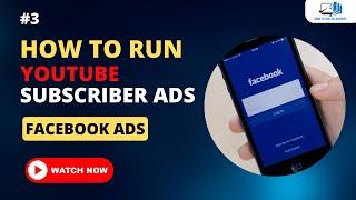 How to Create Facebook Ads for Youtube Video Subscribers & Watch Time (2023) | Digi Gyan Academy