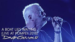 David Gilmour - A Boat Lies Waiting (Live At Pompeii)