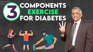 3 Components of Exercise for Diabetes | FAR | Dr V Mohan