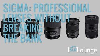 Sigma: Professional Lenses Without Breaking the Bank | Gear Talk Episode 9