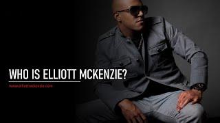Who Is Elliott McKenzie? THIS is who!