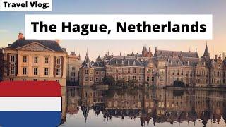 Discover The Hague Netherlands | Travel Guide: BEST Things to Do in The Hague | Den Haag Travel Vlog