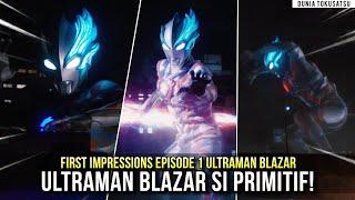 EPISODE 1 BLAZAR YANG EPIC & PRIMITIF! | Ultraman Blazar Episode 1 First Impressions