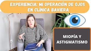 Mi operación de LASIK en Clínica Baviera. MIOPÍA y ASTIGMATISMO. Cuento mi experiencia. Descuento ⬇️