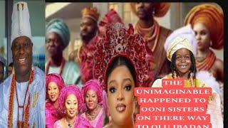 THE UNIMAGINABLE HAPPENED TO OONI SISTERS ON THERE WAY TO OLU IBADAN TO BRIBE OVER QUEEN NAOMI