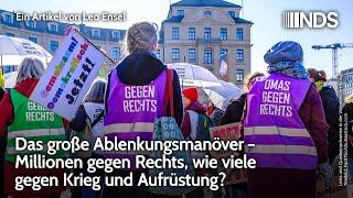 Das große Ablenkungsmanöver – Millionen gegen Rechts, wie viele gegen Krieg und Aufrüstung? | NDS