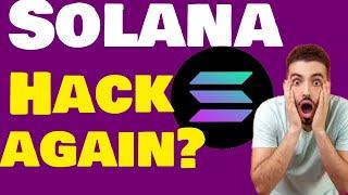 SOLANA HACK AGAIN IS THE SOLANA NETWORK SECURE?