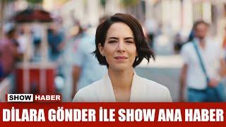 Dilara Gönder ile Show Ana Haber Pazartesi Show TV'de!