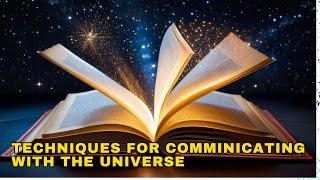 5 Practical Techniques for communicating with the universe