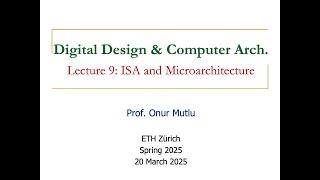 Digital Design and Computer Architecture - L9:  ISA and Microarchitecture (Spring 2025)