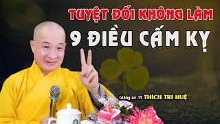 Tuyệt Đối Không Được Làm 9 Điều Này Nếu Muốn Được Bình An - Hay lắm. Thầy Thích Trí Huệ