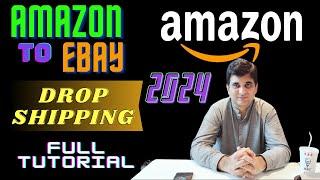 Amazon to eBay Dropshipping 2024 || Complete Tutorial || Without any Suspension