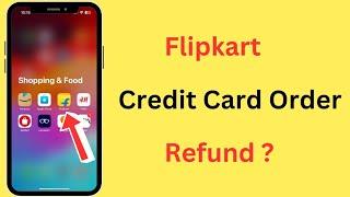 Flipkart Par Credit Card Wale Order Ka Refund Kaise Le | Flipkart Credit Card Order Refund
