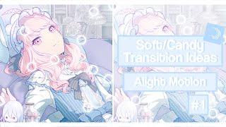 soft candy transition ideas ╏ alight motion