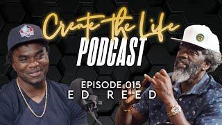 Create the Life Podcast - Episode 015: Ed Reed - Hosted by Edgerrin James