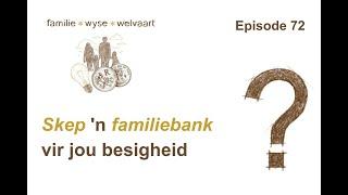 Episode 72 - Skep 'n familiebank vir jou besigheid