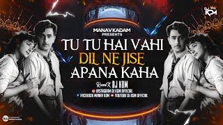 Tu Tu Hai Vahi Dil Ne Jise Apana Kaha Dj Remix Song - Tere Bin Hai Saja Remix - Dj KDM