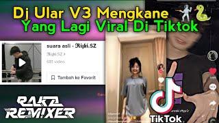 Sound Viral Di Tiktok RIZKI.SZ! DJ ULAR V3 MENGKANERaka Remixer