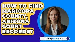 How To Find Maricopa County, Arizona Court Records? - CountyOffice.org