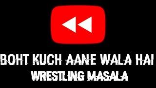 BOHT KUCH AANE WALA HAI - WRESTLING MASALA