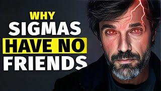 Why Sigma Males Have NO Friends (The Painful Reality)