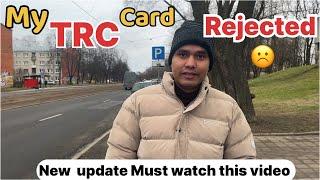 My TRC Card  Rejected ️ Watch this video before come to Latvia  | NEW UPDATE