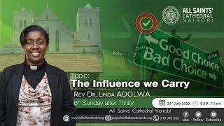 SERMON: The Influence we Carry Rev Dr. Linda OCHOLA ADOLWA | 24th July 2022