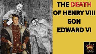 The TRAGIC Death Of The Son Of King Henry Viii, King Edward Vi