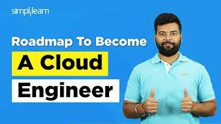 How To Become Cloud Engineer In 2024 | Cloud Computing Roadmap | Cloud Computing | Simplilearn