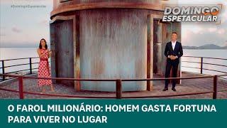 Homem gasta R$ 1 milhão para viver em farol marítimo | Domingo Espetacular