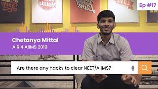 NEET/AIIMS 2020 - Are there any Hacks to clear it? Unfiltered - AIIMS 2019 AIR 4 Chetanya Mittal