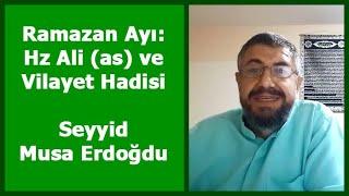 Ramazan Ayı: Hz Ali (as) ve Vilayet Hadisi - Seyyid Musa Erdoğdu