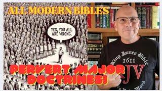 ALL MODERN BIBLES PERVERT MAJOR DOCTRINES!!!