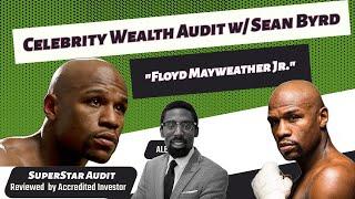 Celebrity Wealth Audit w/ Sean Byrd "Floyd Mayweather Jr."