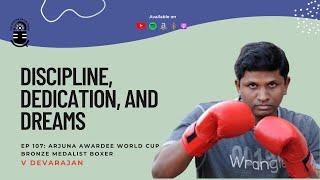 Discipline, Dedication, and Dreams Ft. Arjuna Awardee Boxer, V Devarajan #podcast